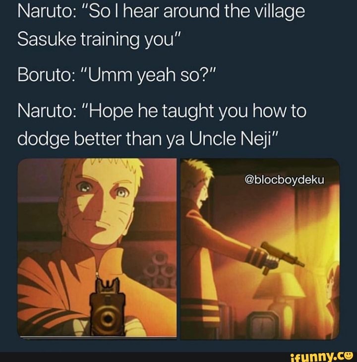 Naruto: ”So I hear around the village Sasuke training you“ Boruto: ”Umm ...