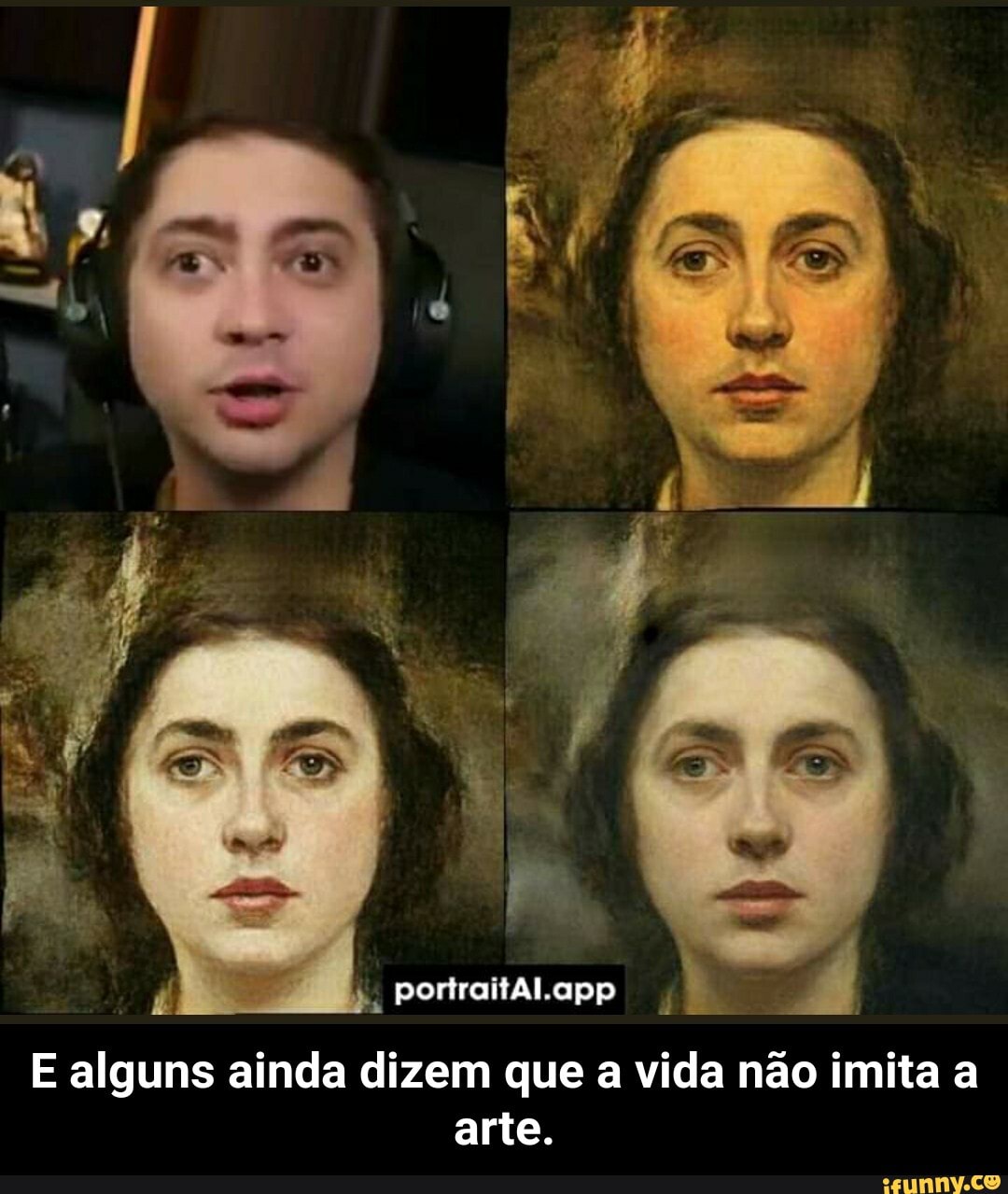 portraitAl.app
E alguns ainda dizem que a vida não imita a arte. - E alguns ainda dizem que a vida não imita a arte.
