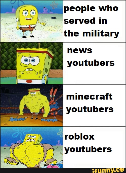 People Who Served In The Military Youtubers Minecraft Youtubers Ifunny - all roblox youtubers