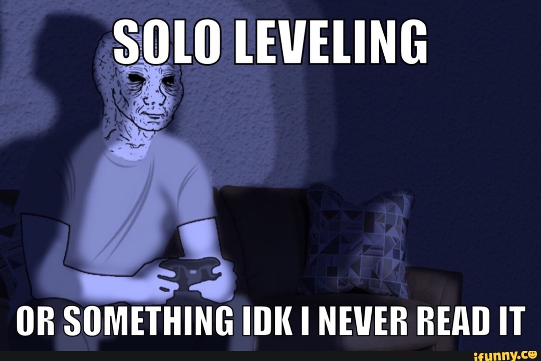 SOLO LEVELING
OR SOMETHING IDK NEVER READ IT
