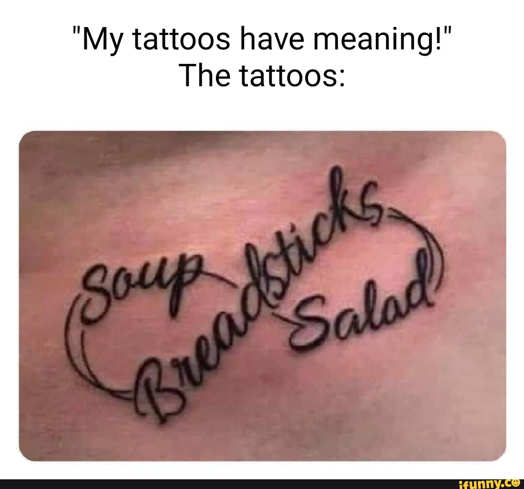 my-tattoos-have-meaning-the-tattoos-ifunny