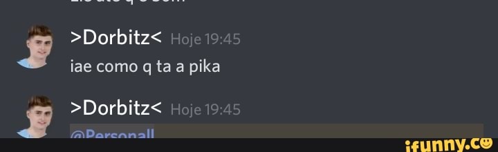 >Dorbitz<
iae como q ta a pika
>Dorbitz<