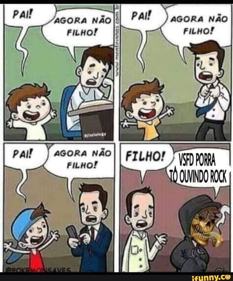 AGORA NÃO FILHO!
AS
AGORA
AGORA NÃO FILHO!
FiLHO!