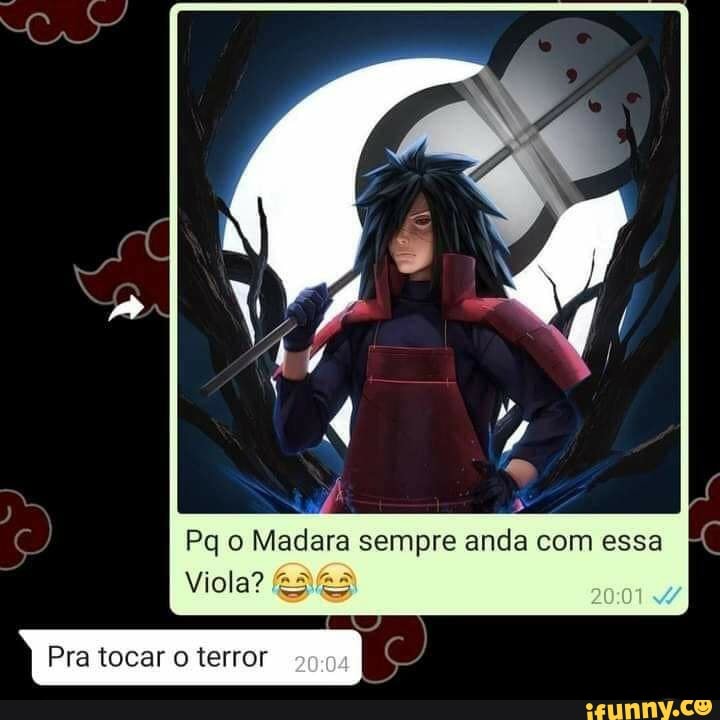 Pq o Madara sempre anda com essa