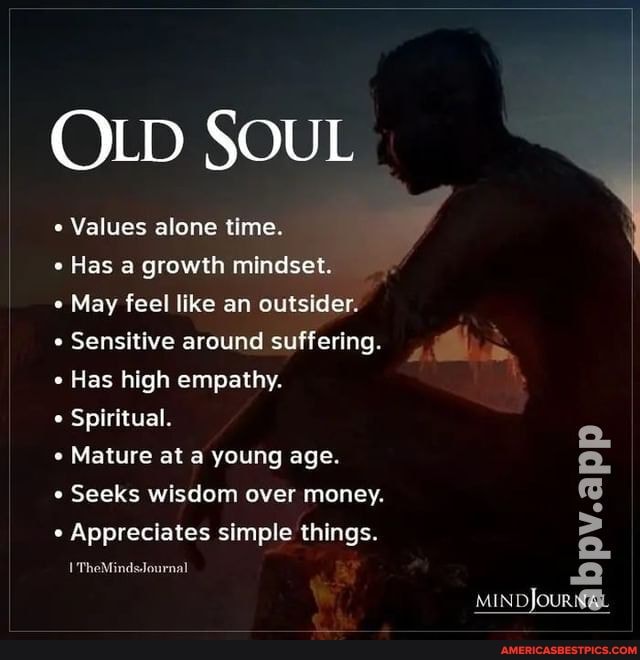 OLD SOUL
Values alone time.
Has a growth mindset.
May feel like an outsider.
Sensitive around suffering.
Has high empathy.
Spiritual.
Mature at a young age.
Seeks wisdom over money.
Appreciates simple things.
The
ty
bpv.app
