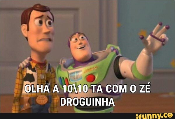 eet
© [OCHA A1O\IOSTA COM 0 ZÉ
*DROGUINHA