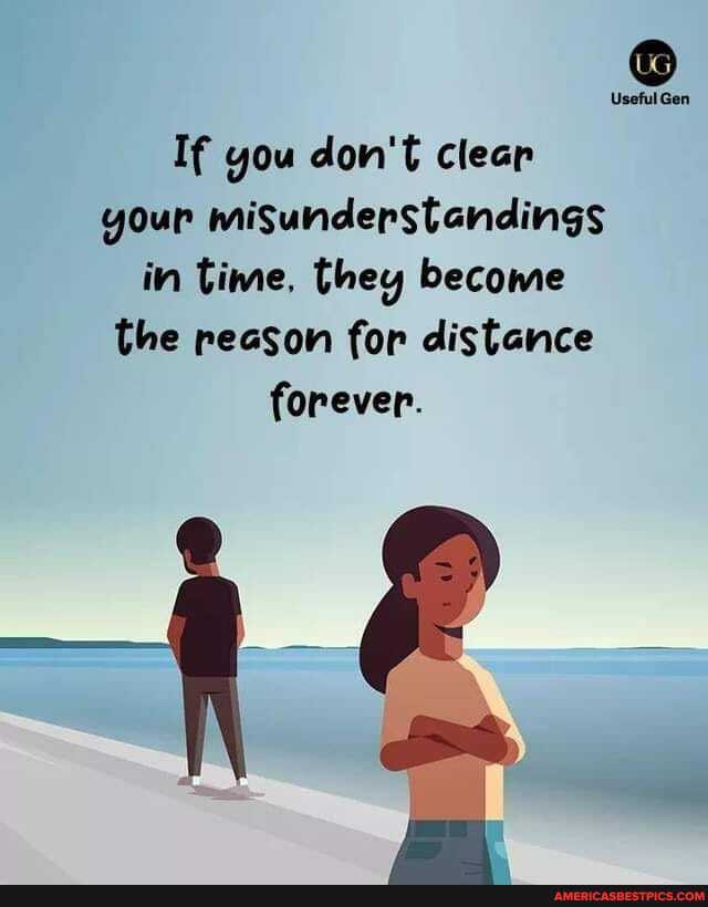 Useful Gen
If you don't clean your misunderstandings in time, they become the reason for distance forever.