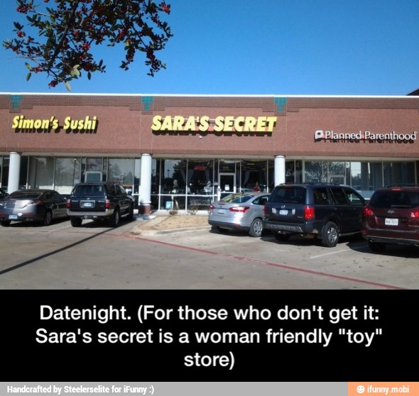 Datenight. (For those who don't get it:
Sara's secret is a woman friendly "toy"
store) - Datenight. (For those who don't get it: Sara's secret is a woman friendly "toy" store)