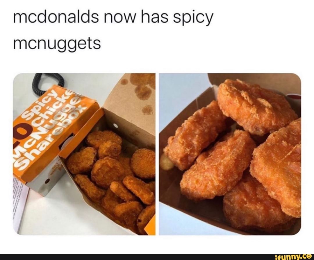 Mcdonalds now has spicy mcnuggets - iFunny