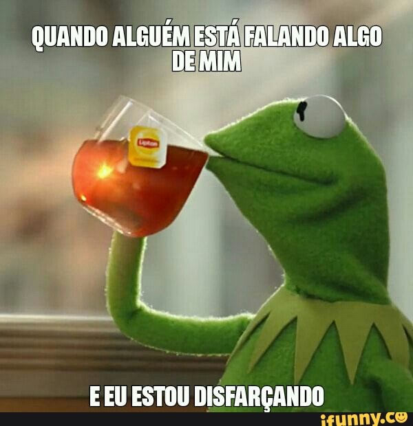 E EU ESTOU DISFARÇANDO