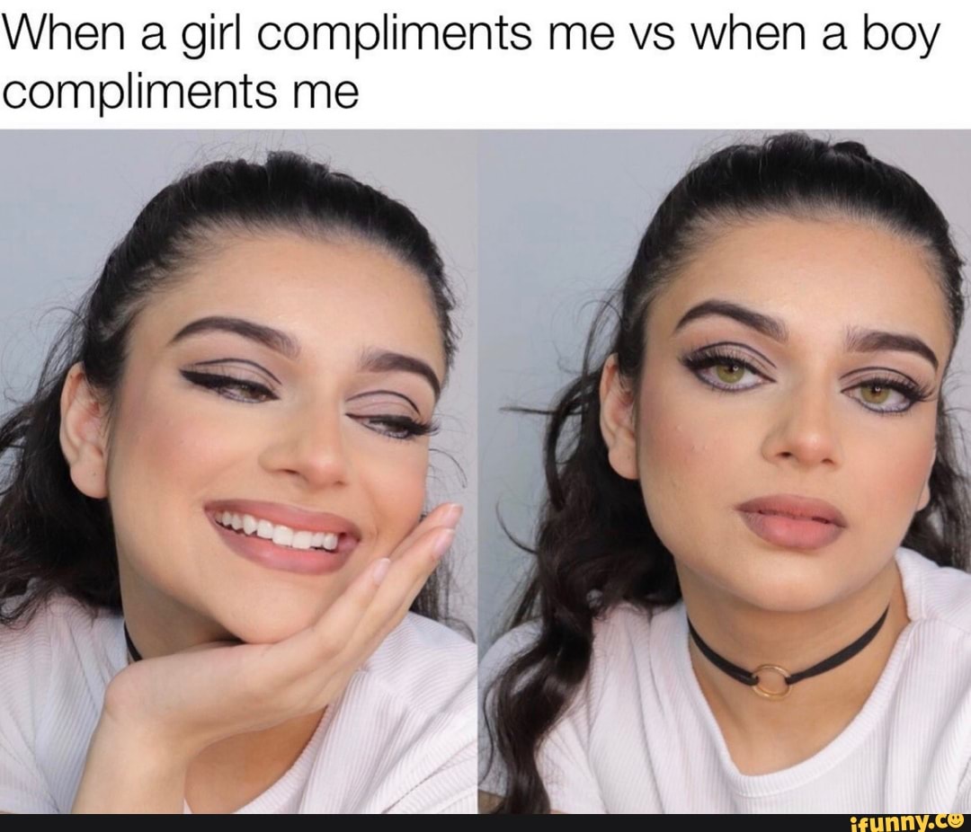 when-a-girl-compliments-me-vs-when-a-boy-compliments-me-by