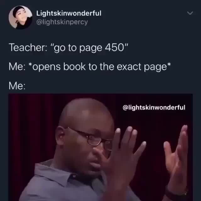When you open your book to the correct page Immediately : r/memes