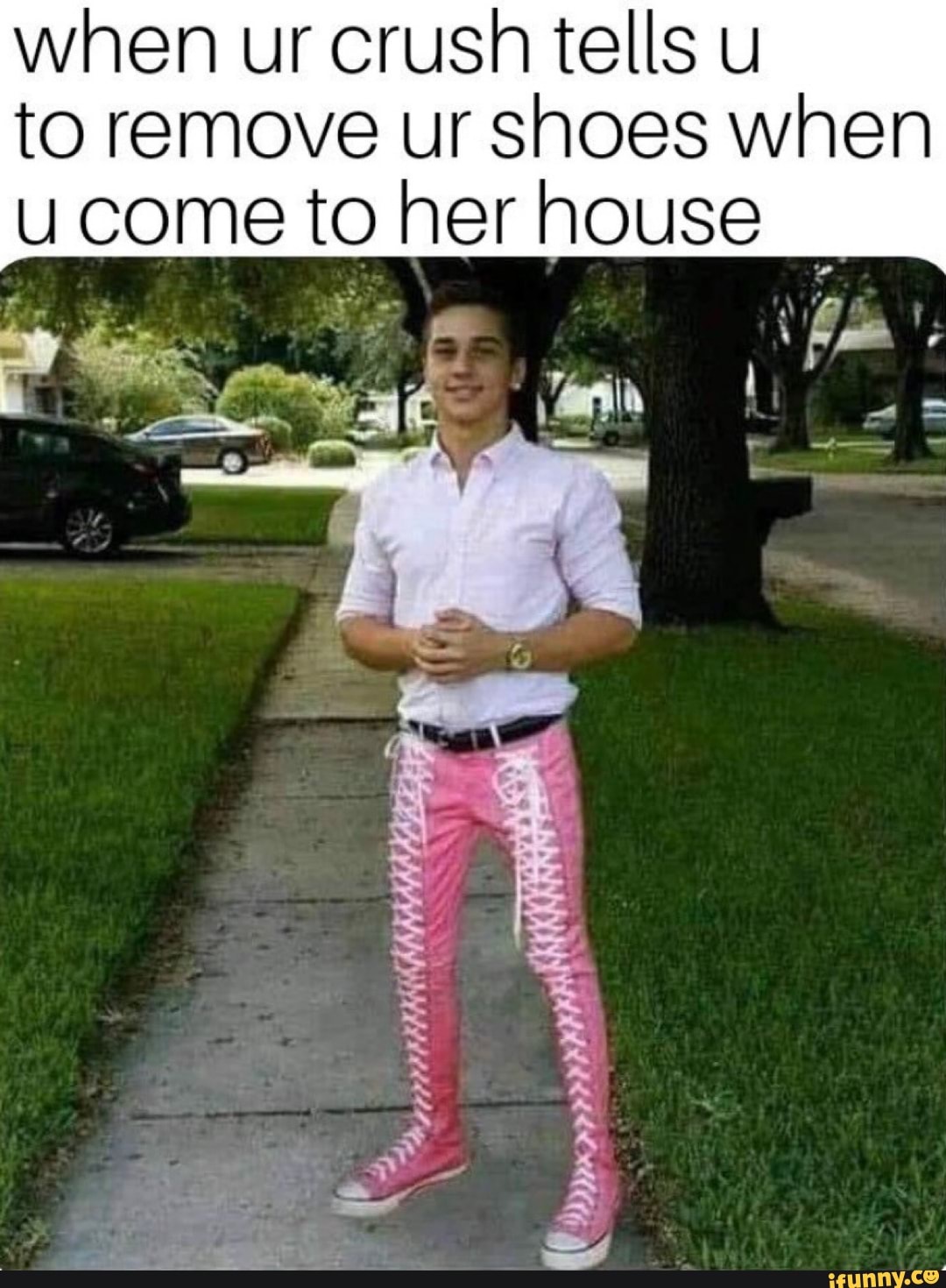 when ur crush tells u
to remove ur shoes when
u come to her house