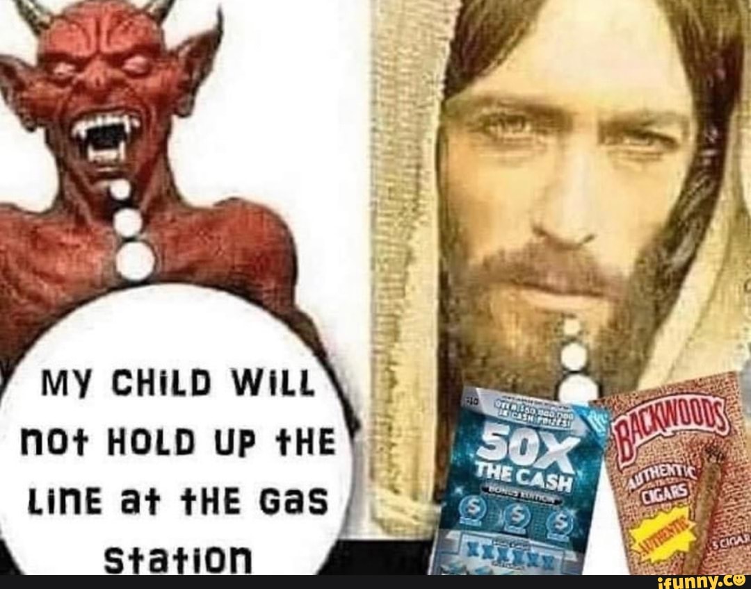 MY CHILD WiLL Not HOLD UP THE LINE At THE Gas Station IFunny