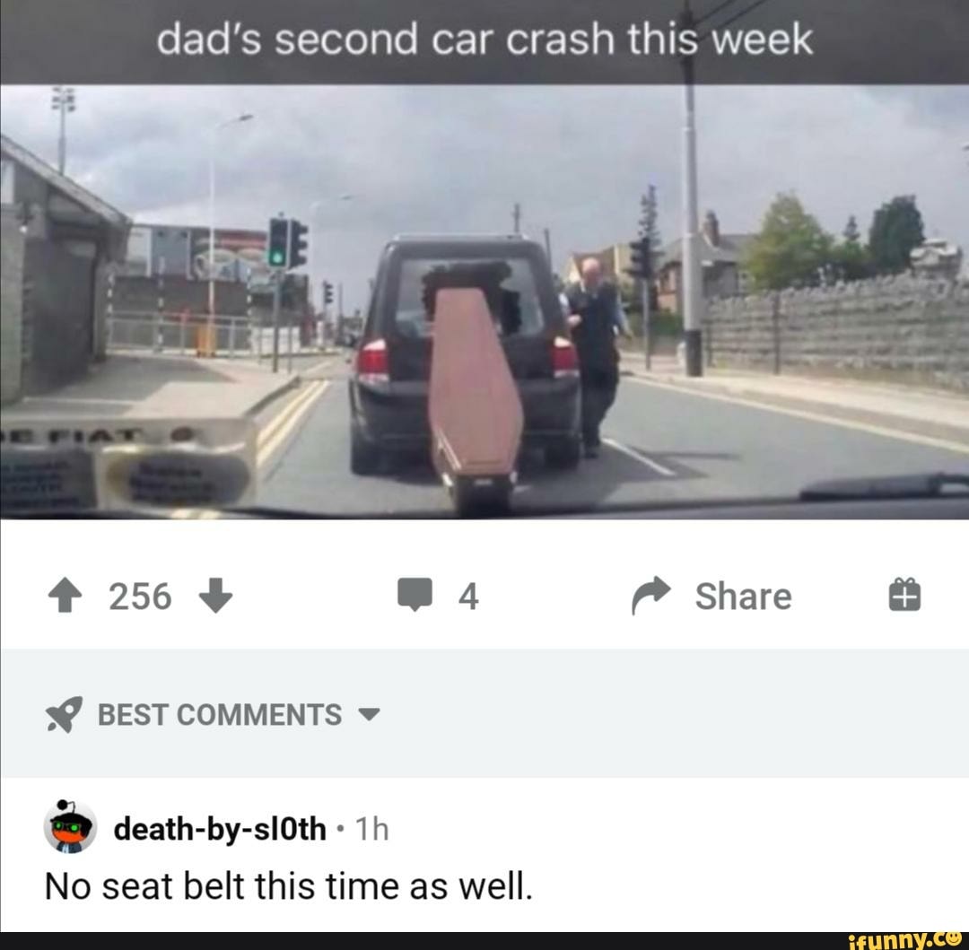 Dad's second car crash this week : r/meme