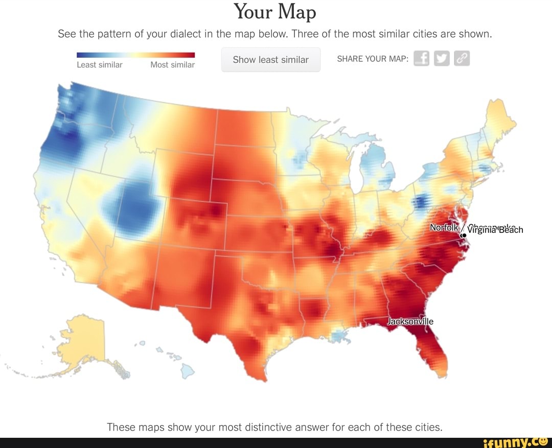 Your Map See the pattern of your dialect in the map below. Three of the