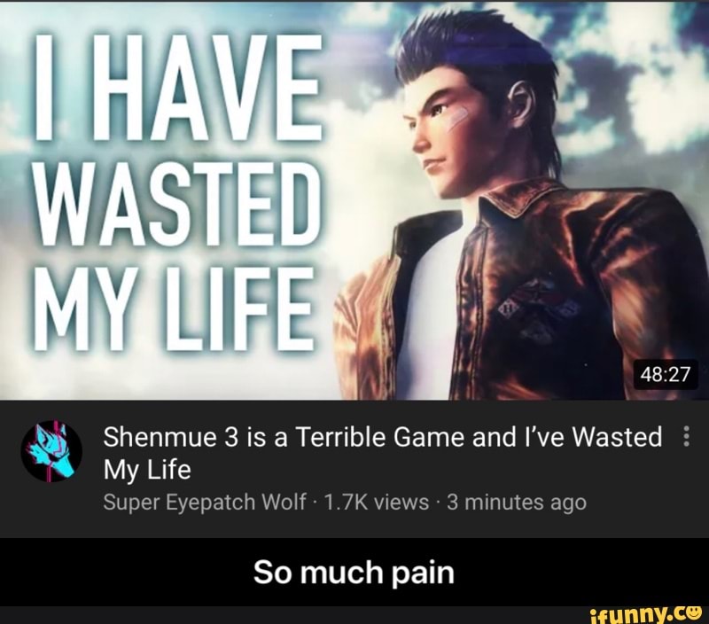 4 Y Shenmue 3 is a Terrible Game and I've Wasted So much pain - So much