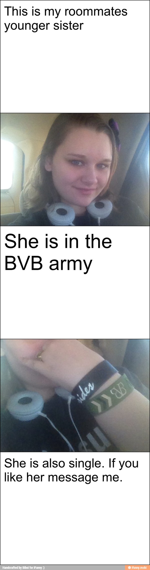 This is my roommates
younger sister
She is in the
BVB army