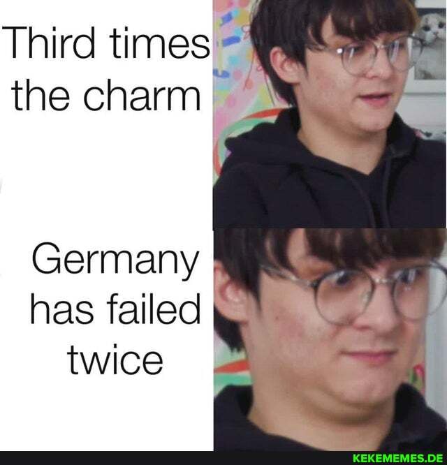 Third times the charm
Germany has failed twice