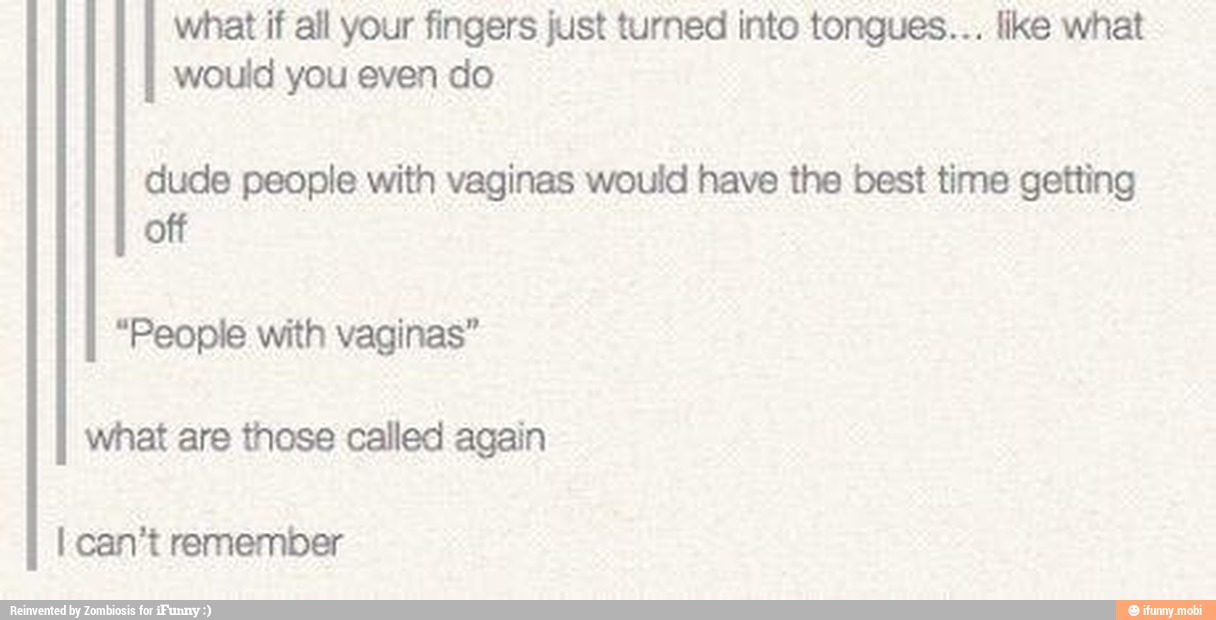 What If All Your Fingers Just Turned Into Tongues Like What Would You Even Do Dude People