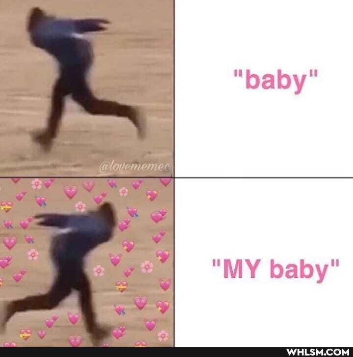"baby"
"MY baby"