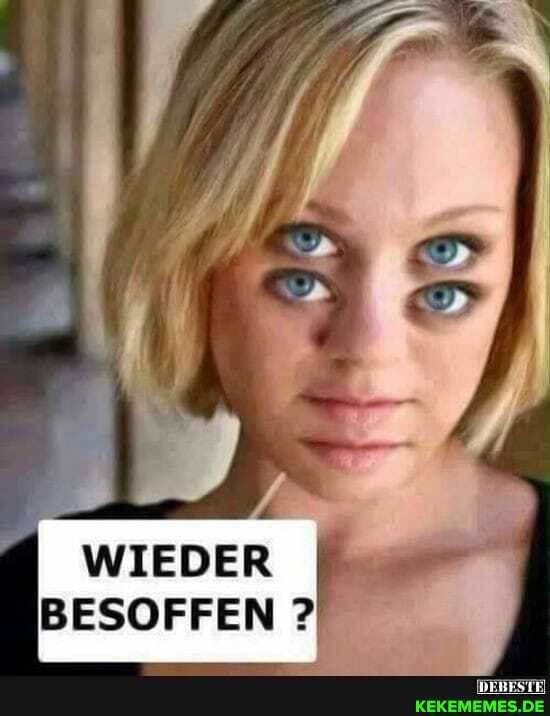 WIEDER BESOFFEN ?7