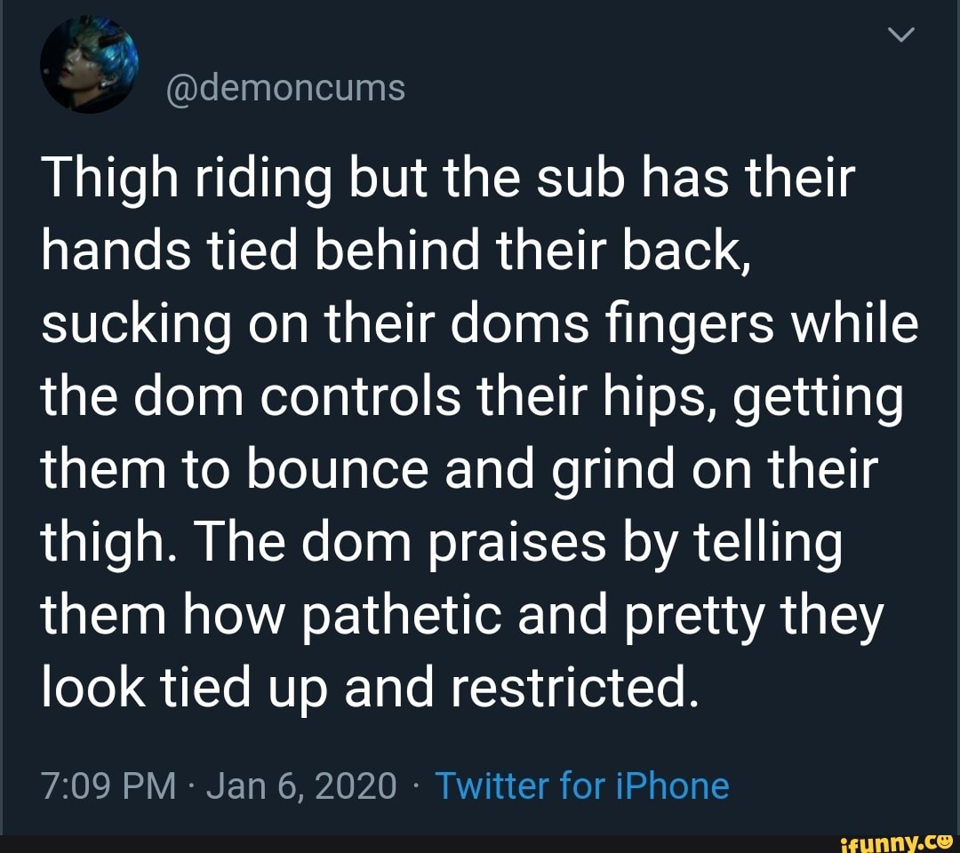 Thigh Riding But The Sub Has Their Hands Tied Behind Their Back