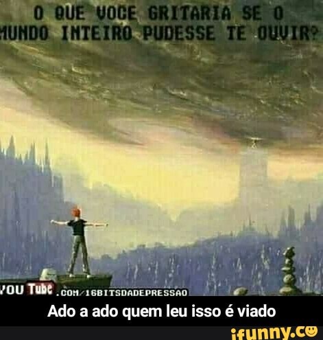 QRO TES Ado a ado quem leu isso é viado  Ado a ado quem leu isso é