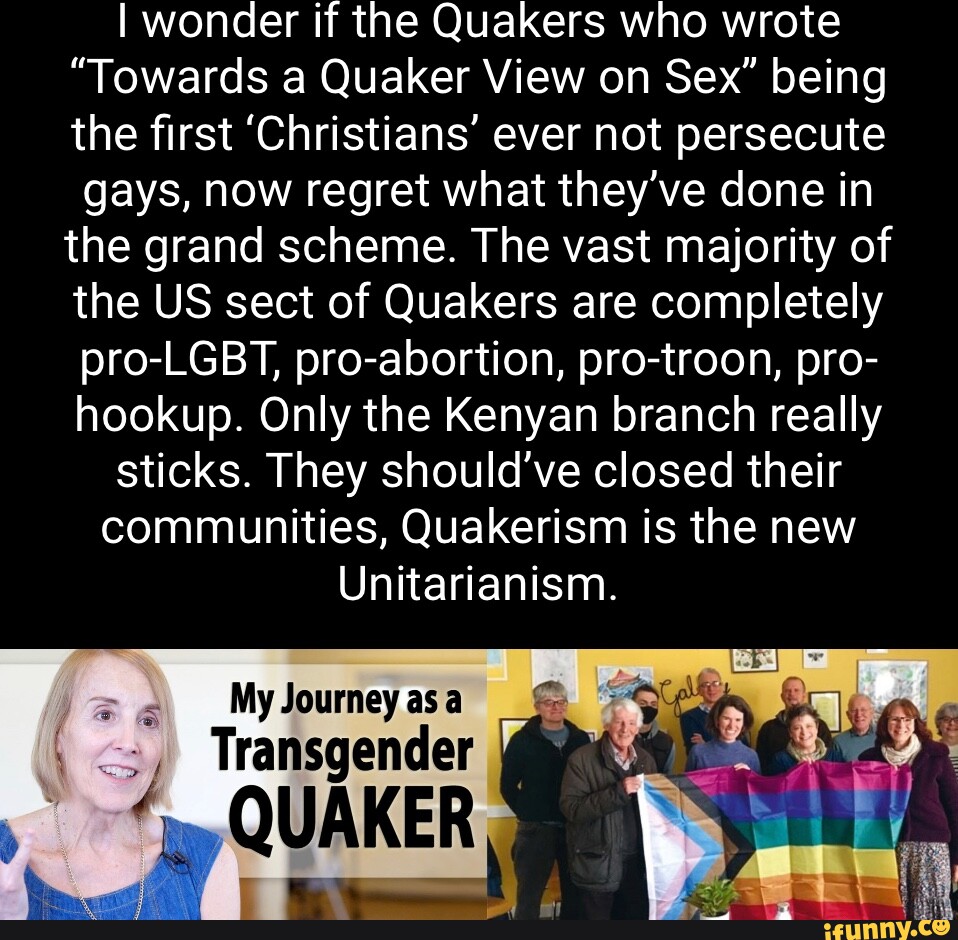 I Wonder If The Quakers Who Wrote Towards A Quaker View On Sex Being
