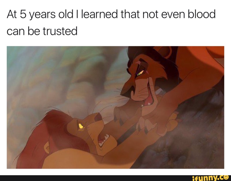 At 5 years old I learned that not even blood can be trusted 