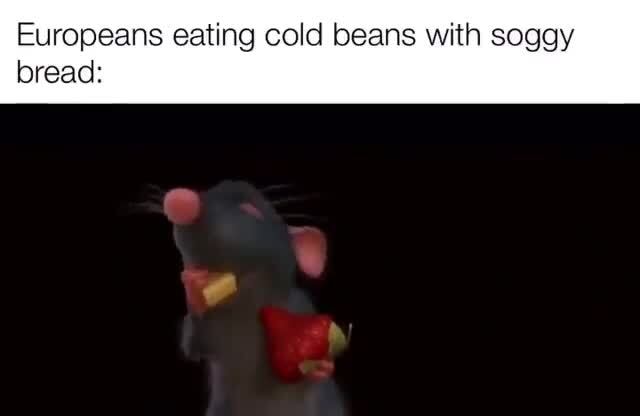 Europeans Eating Cold Beans With Soggy Bread