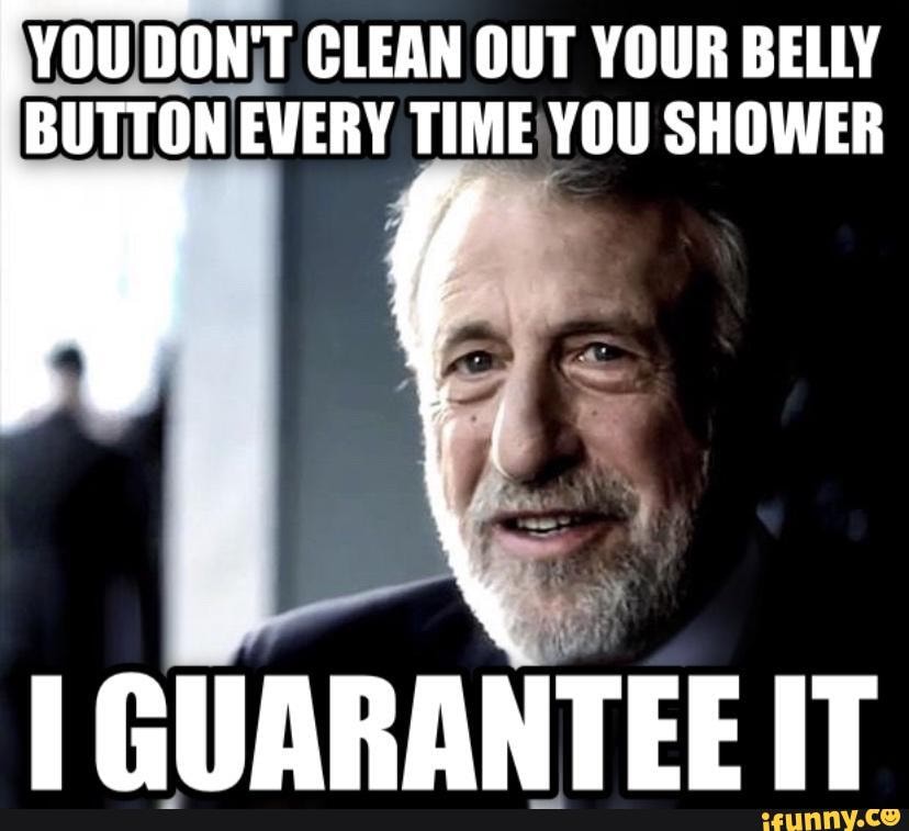 You Dont Clean Out Your Belly Button Every Time You Shower Cuarantee It Ifunny Brazil 