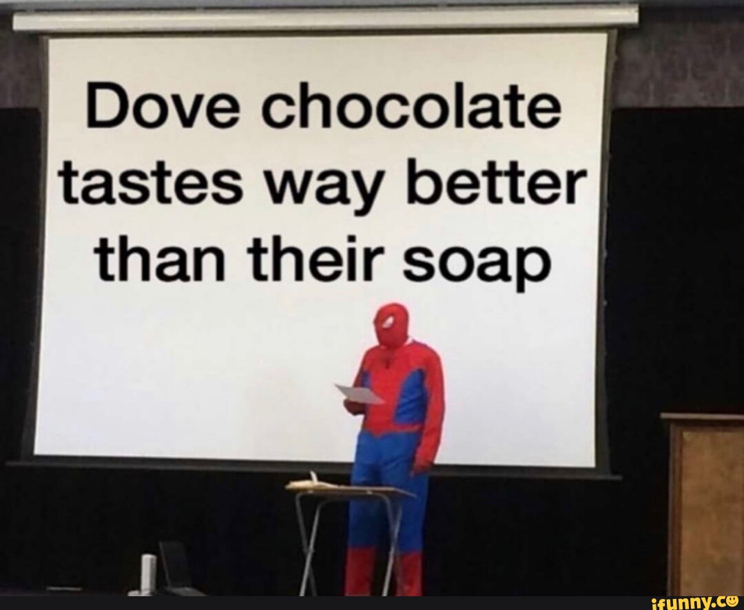 Dove chocolate tastes way better than their soap - iFunny