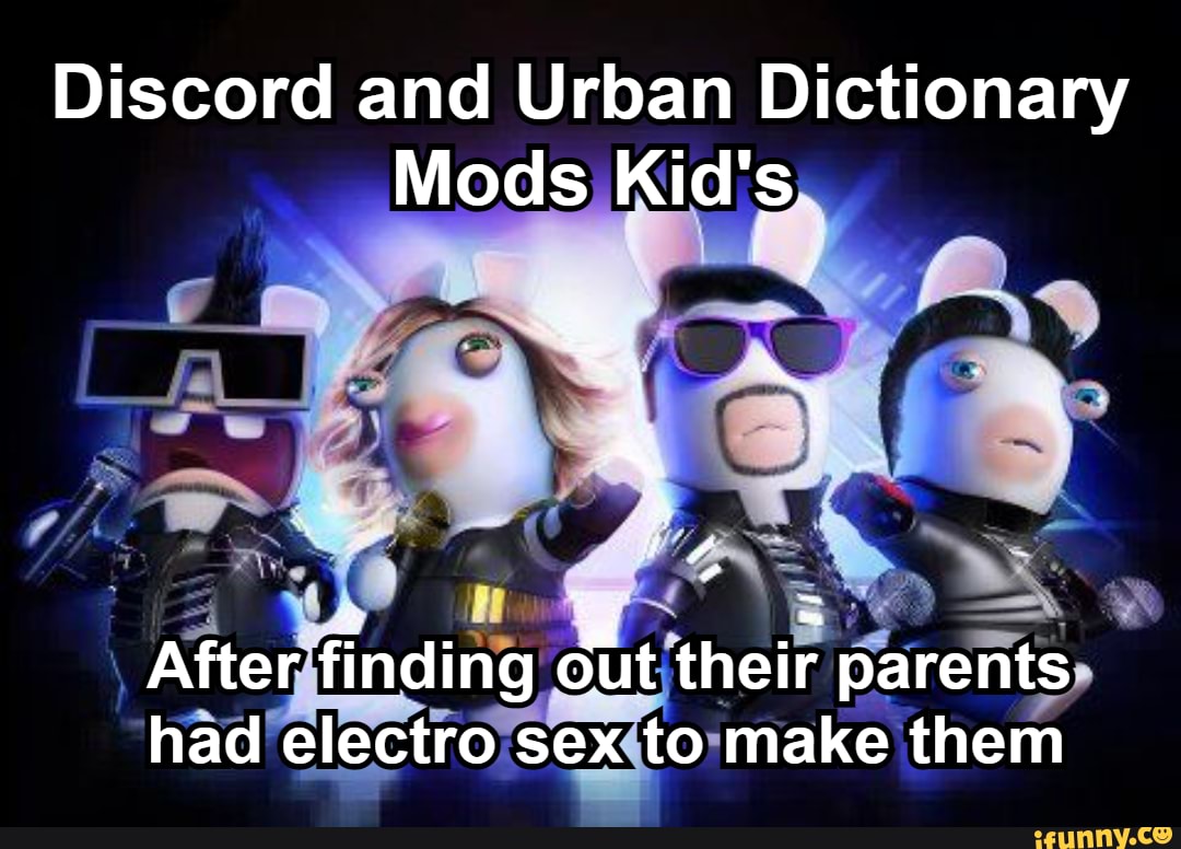 discord-and-urban-dictionary-mods-kid-s-after-finding-out-their-parents-had-electro-sex-to-make