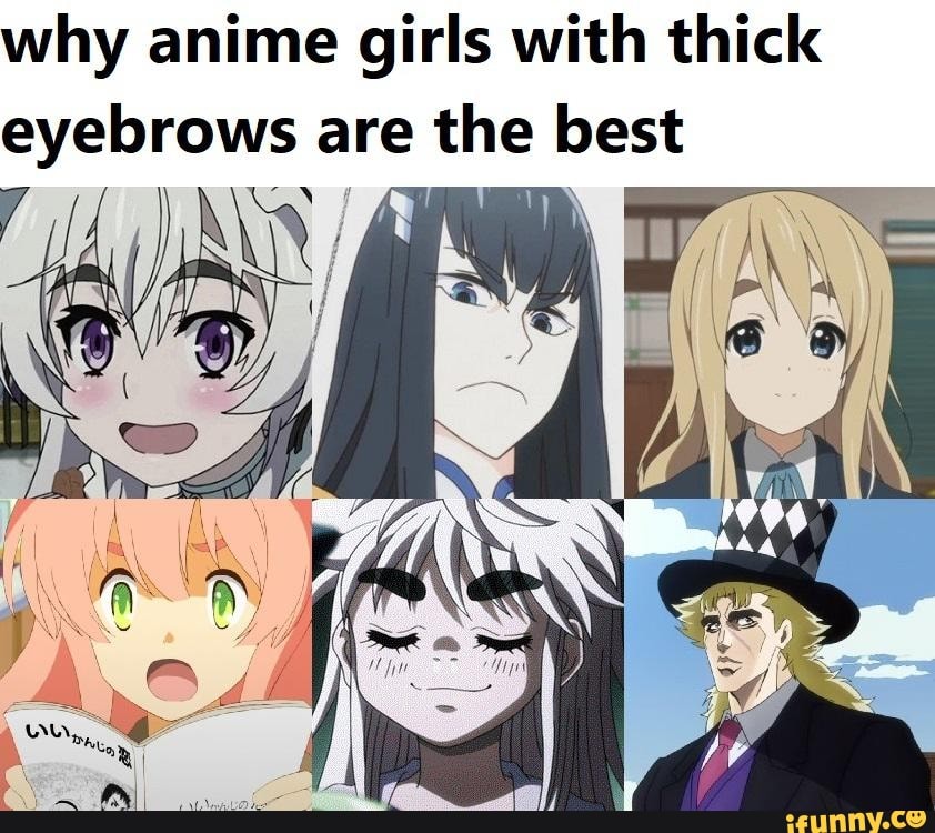 Why anime girls with thick eyebrows are the best - iFunny