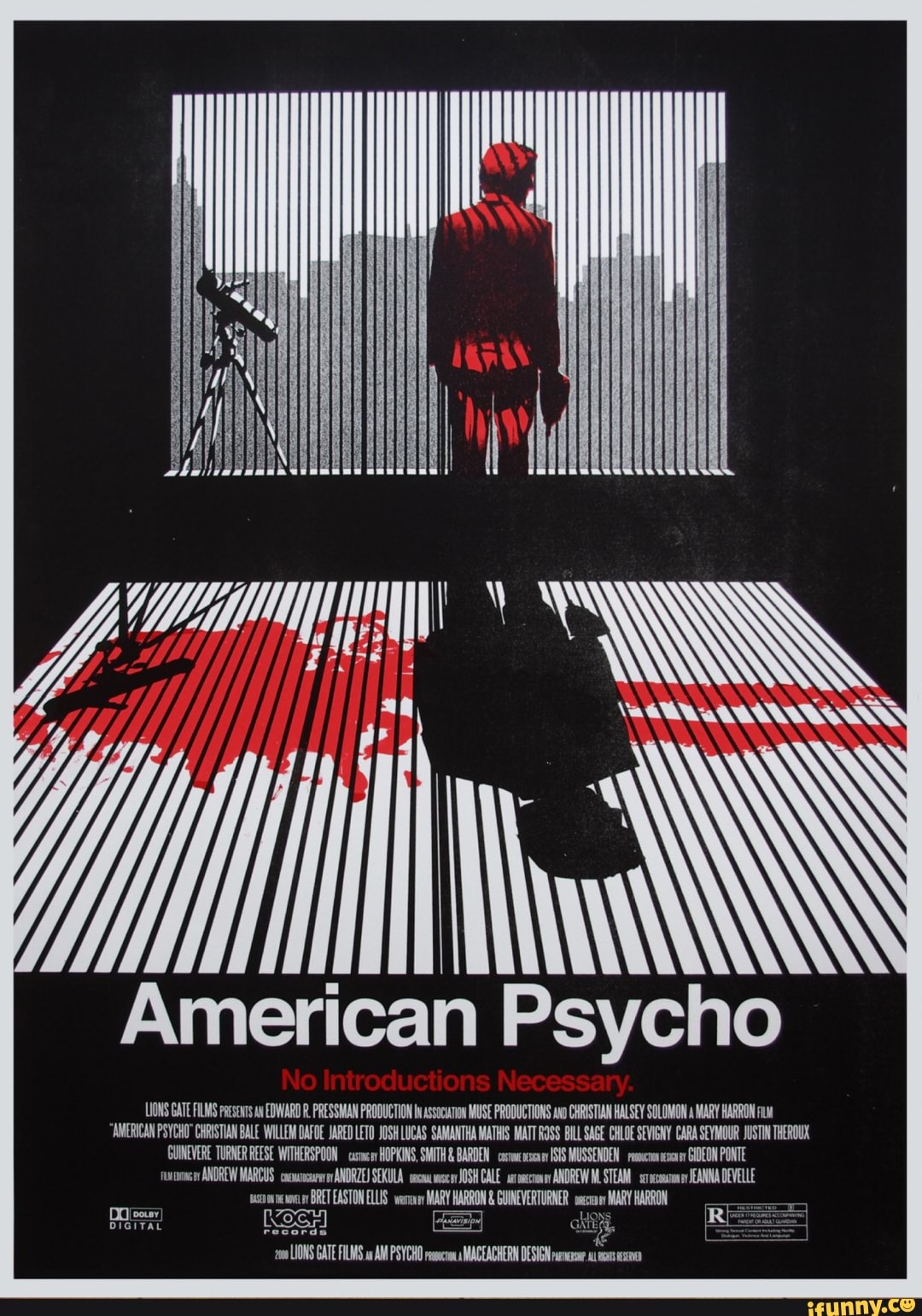 American Psycho
UUONS GATE FILMS EDWARD R PRESSMAN PRODUCTION assocuion MUSE PRODUCTIONS axo CHRISTIAN HALSEY SOLOMOW a MARY HARRON
"AMERICAN PSYCHO \WILLEM DAFOE JARED TO JOSHLUCAS SAMANTHA ROSS BILL SAGE CARA SEYMOUR THEROUX TURNER REESE WITHERSPOON asi SMITH & BARDEN crc ISIS MUSSE GIDEON PONTE
LIONS GATE FILMS AM PSYCHO MAGEACHERN DESIGN
