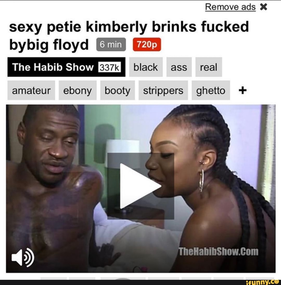 Remove ads *X sexy petie kimberly brinks fucked bybig floyd ED The Habib  Show EXA MIES AMECA (I amateur ebony booty strippers ghetto - iFunny