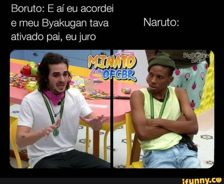 Boruto: E aí eu acordei e meu Byakugan tava Naruto: ativado pai, eu juro