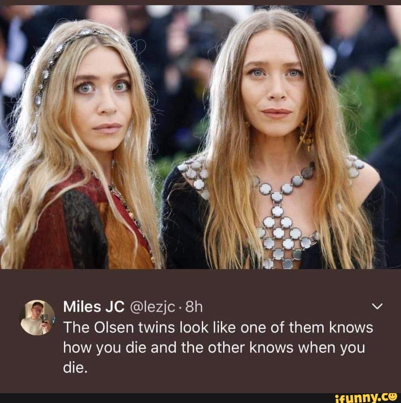 Miles JC lezjc The Olsen twins look like one of them knows how you