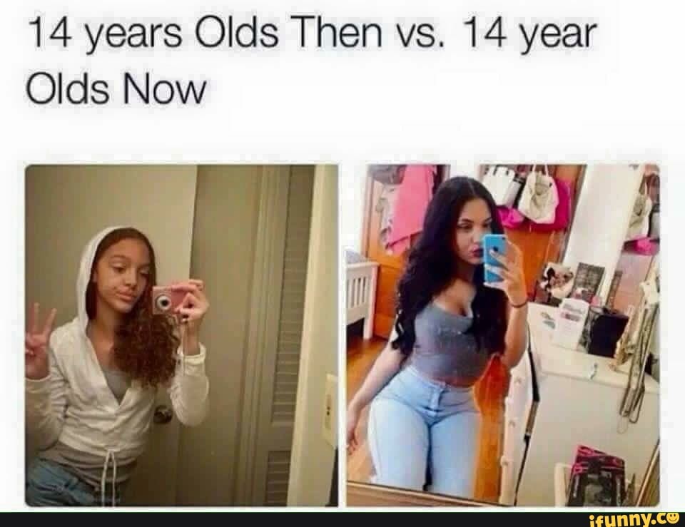 14 years Olds Then vs. 14 year Olds Now )