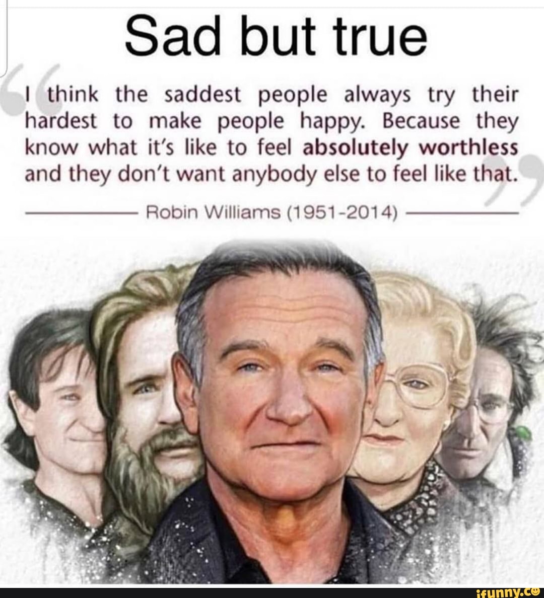 Sad but true I think the saddest people always try their hardest to ...