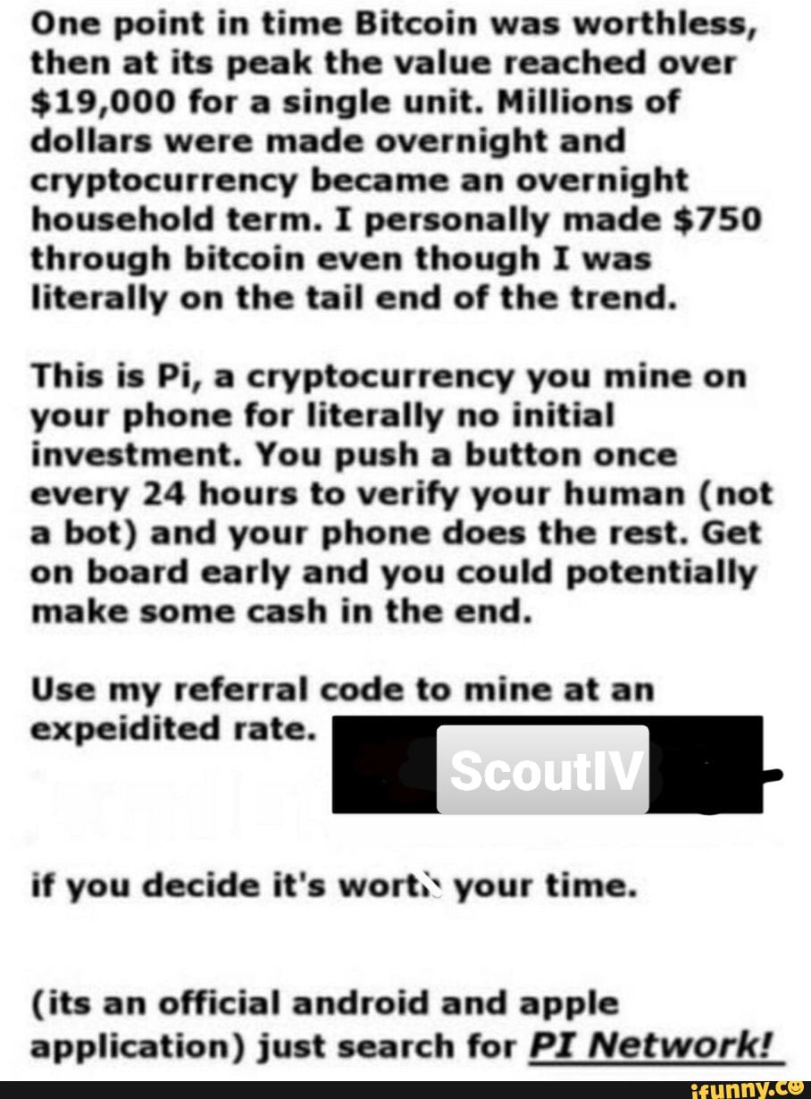 One point in time Bitcoin was worthless, then at its peak the value