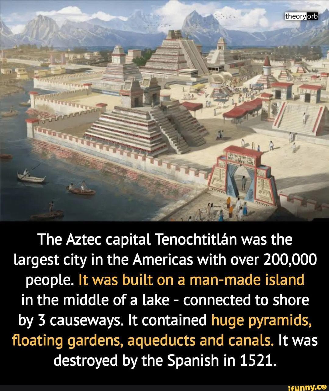 Theory The Aztec capital Tenochtitlan was the largest city in the ...