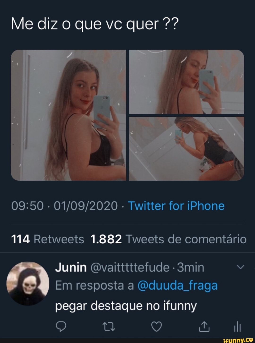 Me diz o que vc quer
- Twitter for iPhone
114 Retweets 1.882 Tweets de comentário
Junin Qvaitttttefude - 3min
Em resposta a Gduuda fraga pegar destaque no ifunny
Q Q ali