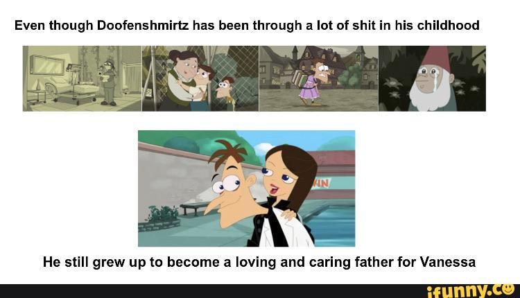 Even though Doofenshmirtz has been through a lot of shit in his ...