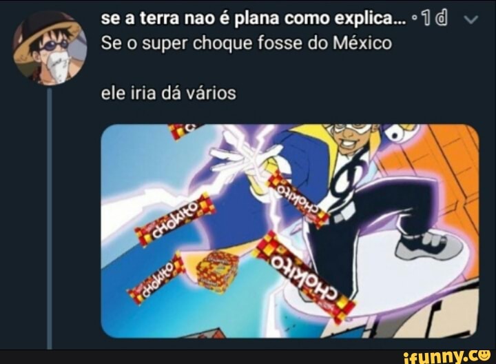 Se A Terra Nao é Plana Como Explica... = "a Se O Super Choque Fosse Do ...