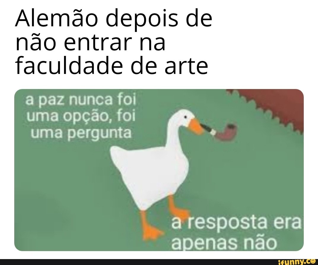 Alemão depois de
não entrar na
faculdade de arte a paz nunca foi
uma opção, foi uma pergunta
a resposta era