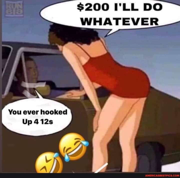 $200 I'LL DO WHATEVER
You ever hooked
Up 412s