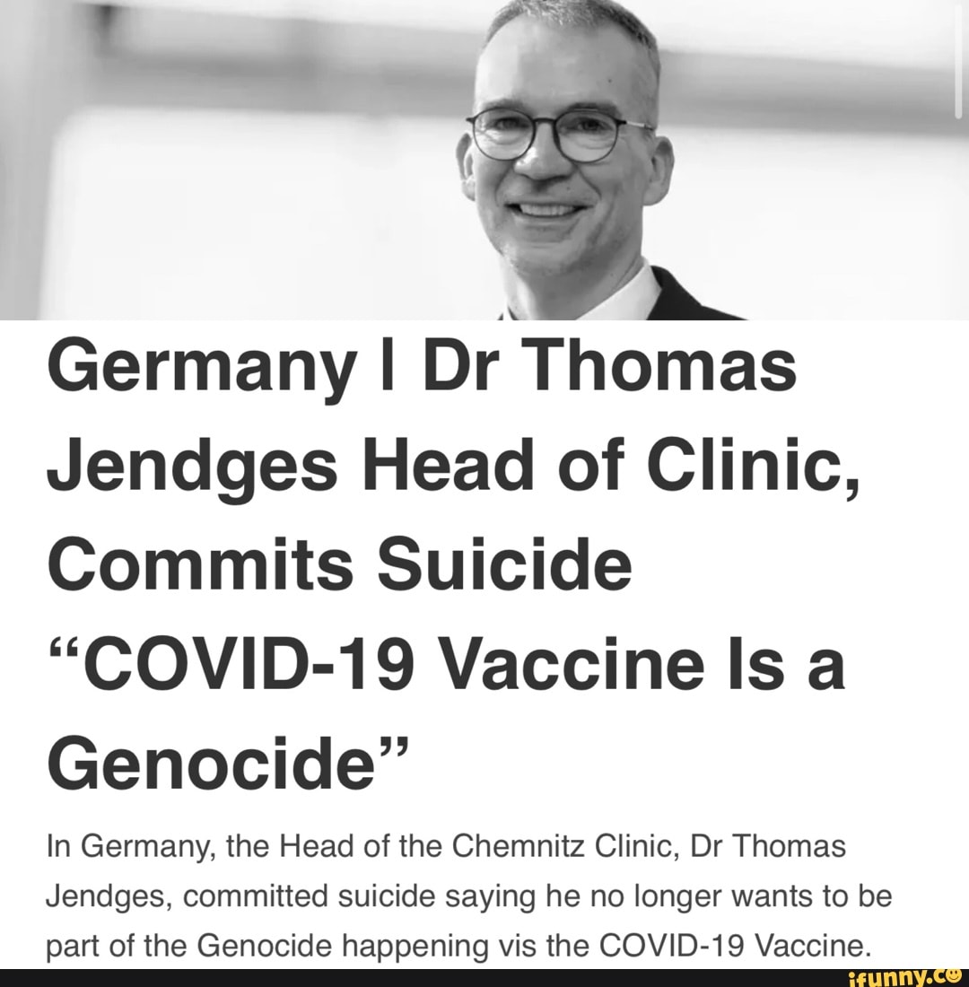 Germany I Dr Thomas Jendges Head of Clinic, Commits Suicide &quot;COVID-19  Vaccine Is a Genocide&quot;