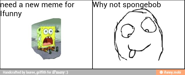 need a new meme for hy not spongebob
Ifunny
